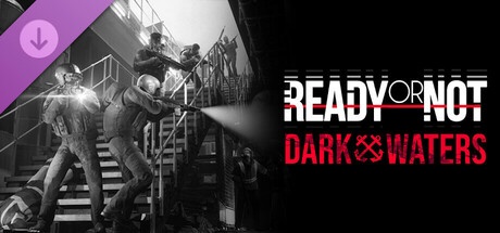 Buy Ready or Not: Dark Waters for Steam PC